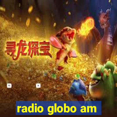 radio globo am